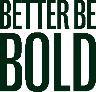 Better Be Bold